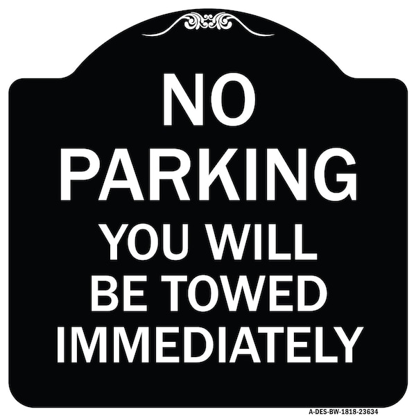 Signmission No Parking You Will Towed Immediately Heavy-Gauge Aluminum Sign, 18" x 18", BW-1818-23634 A-DES-BW-1818-23634 - main